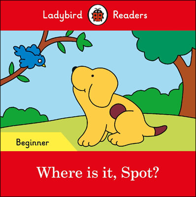 Where is it, Spot? - Ladybird Readers Beginner Level (Paperback)