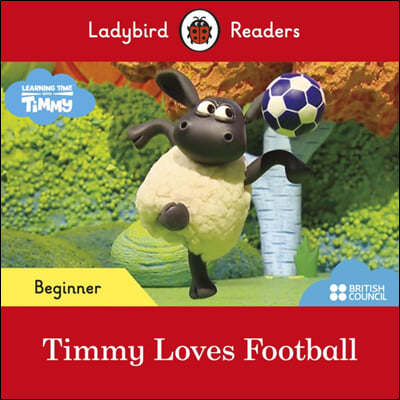Ladybird Readers Beginner Level - Timmy Time: Timmy Loves Football (ELT Graded Reader) (Paperback)