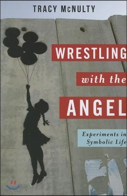 Wrestling with the Angel: Experiments in Symbolic Life