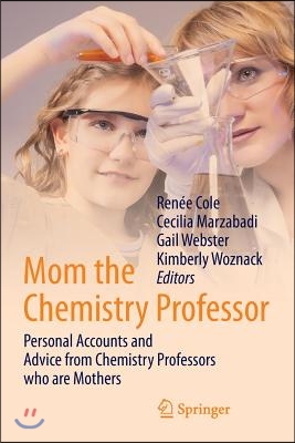 Mom the Chemistry Professor: Personal Accounts and Advice from Chemistry Professors Who Are Mothers