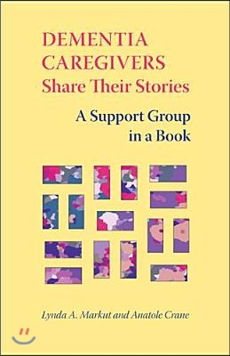 Dementia Caregivers Share Their Stories: A Support Group in a Book