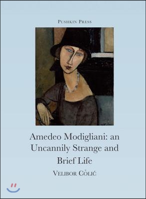 The Uncannily Strange and Brief Life of Amedeo Modigliani: A Mosaic Novel