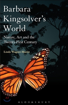 Barbara Kingsolver&#39;s World: Nature, Art, and the Twenty-First Century