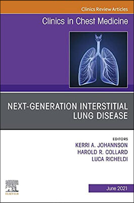 Next-Generation Interstitial Lung Disease, an Issue of Clinics in Chest Medicine (Volume 42-2)