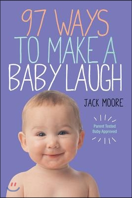 97 Ways to Make a Baby Laugh