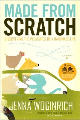 Made from Scratch: Discovering the Pleasures of a Handmade Life