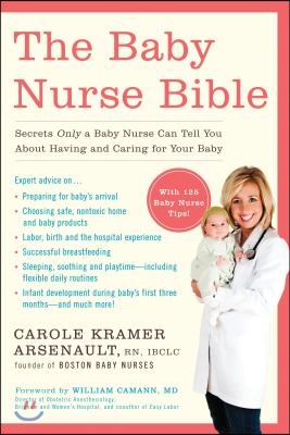 The Baby Nurse Bible: Secrets Only a Baby Nurse Can Tell You about Having and Caring for Your Baby