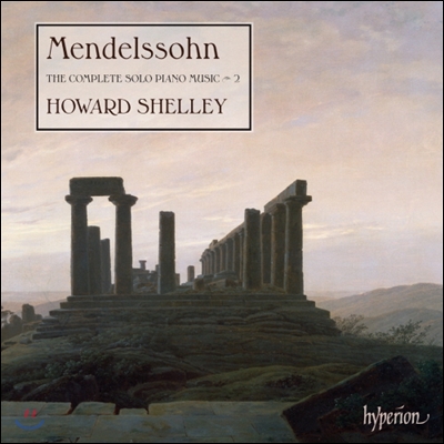 Howard Shelley 멘델스존: 피아노 독주 2집 (Mendelssohn: The Complete Solo Piano Music, Vol. 2)