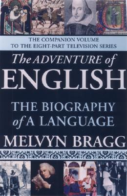 The Adventure of English: The Biography of a Language