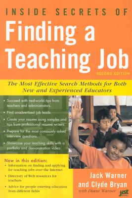 Inside Secrets of Finding a Teaching Job: The Most Effective Search Methods for Both New and Experie