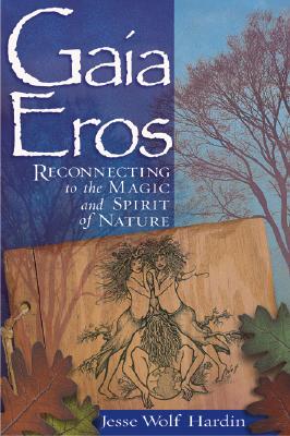 Gaia Eros: Reconnecting to the Magic and Spirit of Nature