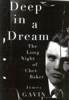 Deep in a Dream: The Long Night of Chet Baker