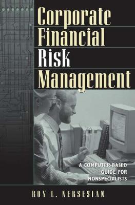 Corporate Financial Risk Management: A Computer-Based Guide for Nonspecialists