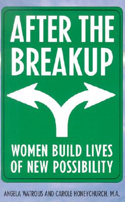 After the Breakup: Women Sort Through the Rubble and Rebuild Lives of New Possibilities