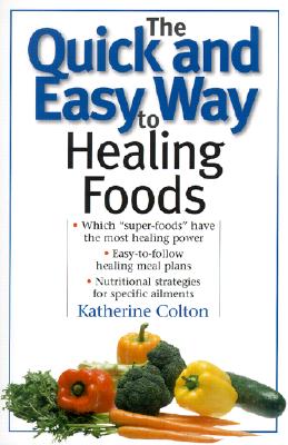 The Quick and Easy Way to Healing Foods