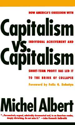 Capitalism vs. Capitalism: How America&#39;s Obsession with Individual Achievement and Short-Term Profit Has Led It to the Brink of Collapse