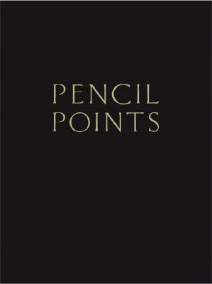 Pencil Points Reader: Selected Readings from a Journal for the Drafting Room, 1920-1943