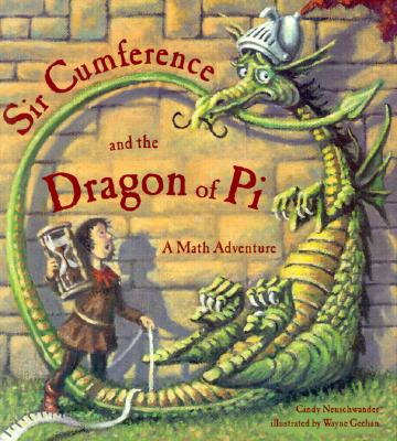 Sir Cumference and the Dragon of Pi