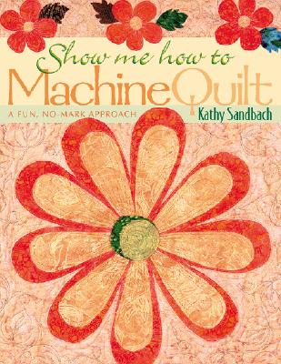 Show Me How to Machine Quilt- Print on Demand Edition