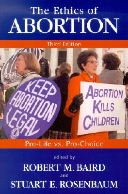 The Ethics of Abortion: Pro-Life vs. Pro-Choice