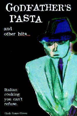 Godfather&#39;s Pasta and Other Hits: Italian Cooking You Can&#39;t Refuse