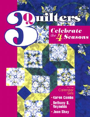 3 Quilters Celebrate the 4 Seasons