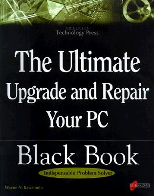 Ultimate Upgrade and Repair PC Black Book