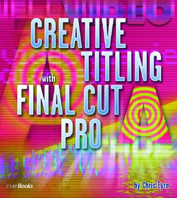 Creative Titling with Final Cut Pro