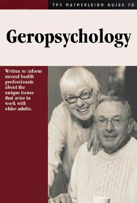 The Hatherleigh Guide to Geropsychology