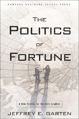 The Politics of Fortune: A New Agenda for Business Leaders