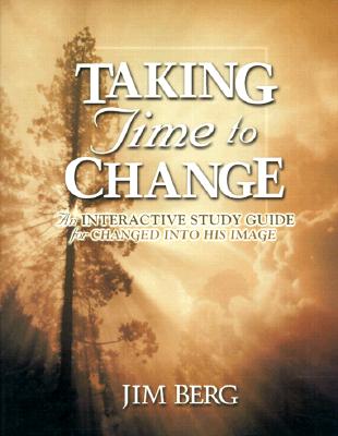 Taking Time to Change: An Interactive Study Guide for Changed Into His Image