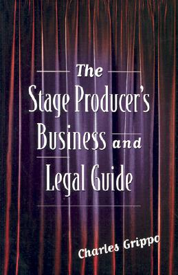 The Stage Producer's Business and Legal Guide (Paperback)