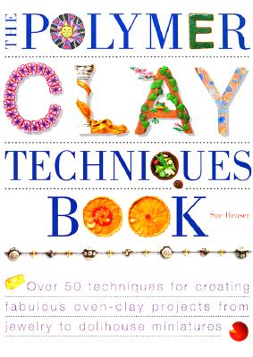 The Polymer Clay Techniques Book