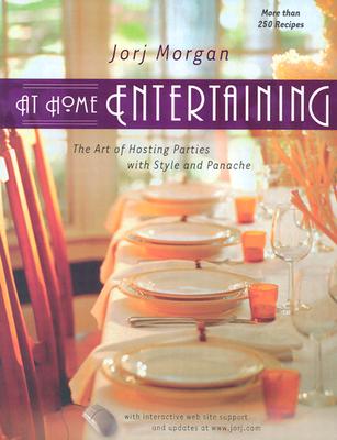 At Home Entertaining: The Art of Hosting a Party with Style and Panache