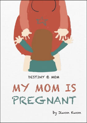 My mom is pregnant : 우리 엄마가 임신했어요