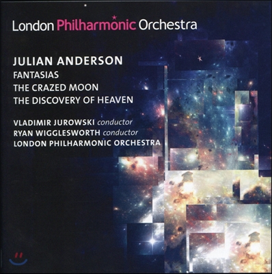 Vladimir Jurowski 줄리언 앤더슨 : 판타지아, 미친 달, 천국의 발견 (Julian Anderson: Fantasias, The Crazed Moon &amp; The Discovery of Heaven)