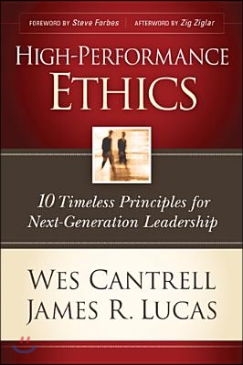 High-Performance Ethics: 10 Timeless Principles for Next-Generation Leadership