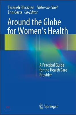 Around the Globe for Women&#39;s Health: A Practical Guide for the Health Care Provider