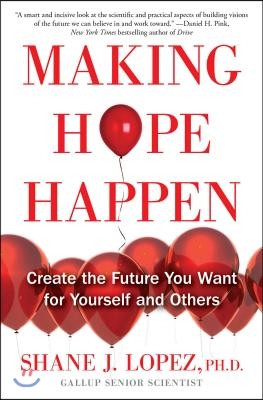 Making Hope Happen: Create the Future You Want for Yourself and Others