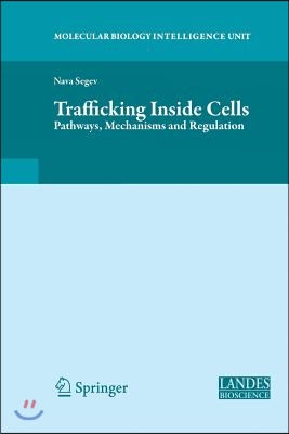 Trafficking Inside Cells: Pathways, Mechanisms and Regulation