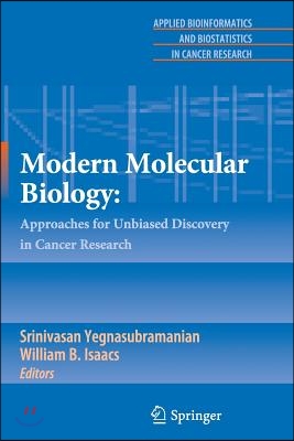 Modern Molecular Biology:: Approaches for Unbiased Discovery in Cancer Research