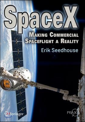 Spacex: Making Commercial Spaceflight a Reality