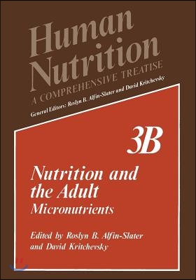Nutrition and the Adult: Micronutrients Volume 3b