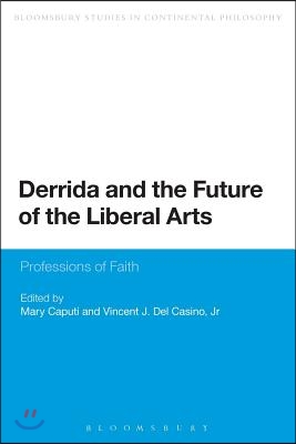 Derrida and the Future of the Liberal Arts: Professions of Faith