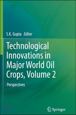 Technological Innovations in Major World Oil Crops, Volume 2: Perspectives