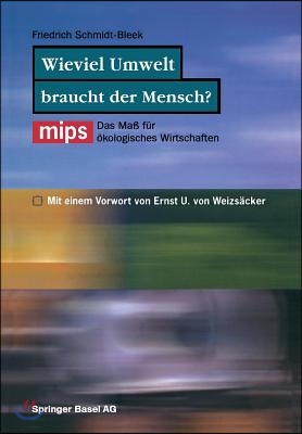 Wieviel Umwelt Braucht Der Mensch?: MIPS -- Das Maß Für Ökologisches Wirtschaften