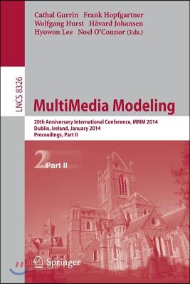 Multimedia Modeling: 20th Anniversary International Conference, MMM 2014, Dublin, Ireland, January 6-10, 2014, Proceedings, Part II