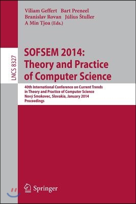 Sofsem 2014: Theory and Practice of Computer Science: 40th International Conference on Current Trends in Theory and Practice of Computer Science, Novy