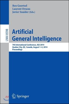 Artificial General Intelligence: 7th International Conference, Agi 2014, Quebec City, Qc, Canada, August 1-4, 2014, Proceedings