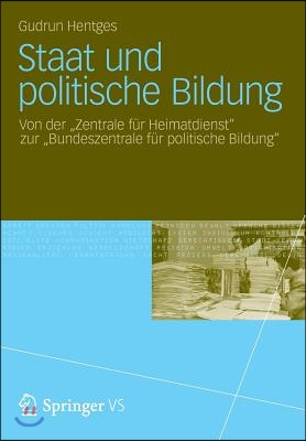 Staat Und Politische Bildung: Von Der Zentrale Fur Heimatdienst? Zur Bundeszentrale Fur Politische Bildung